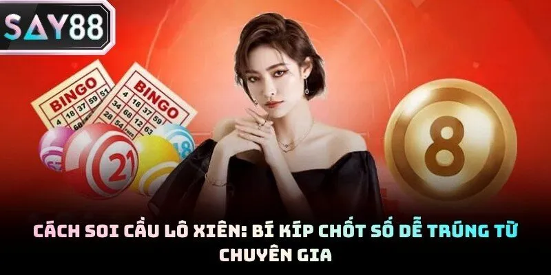 Cách Soi Cầu Lô Xiên