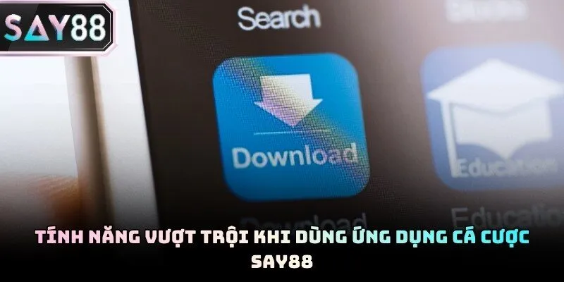 Hệ thống tính năng ưu việt nâng cao trải nghiệm người dùng