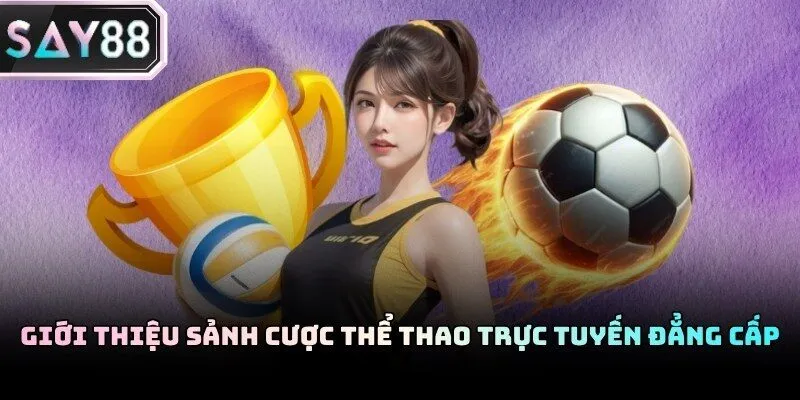 Thể thao Say88 sở hữu số lượng thành viên tham gia đông đảo