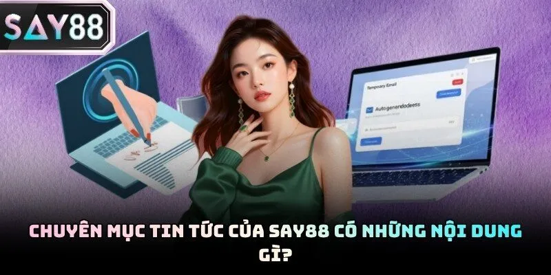 Tin tức Say88 cập nhật hàng ngày các chủ đề đa dạng cho tân binh